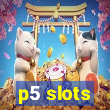 p5 slots